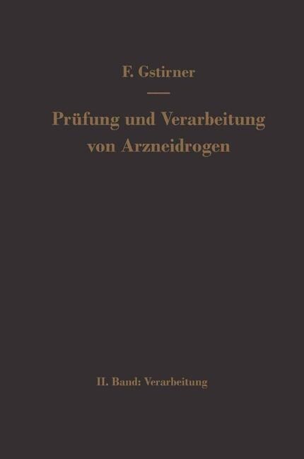 Pr?ung Und Verarbeitung Von Arzneidrogen: Zweiter Band Verarbeitung (Paperback, Softcover Repri)