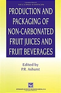 Production and Packaging of Non-Carbonated Fruit Juices and Fruit Beverages (Paperback, 1995)