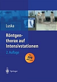 R?tgenthorax Auf Intensivstationen (Paperback, 2, 2. Aufl. 2004.)