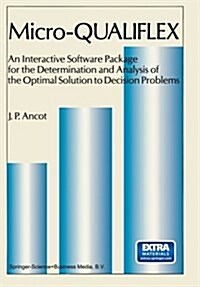 Micro -- Qualiflex: An Interactive Software Package for the Determination and Analysis of the Optimal Solution to Decision Problems (Paperback, Softcover Repri)