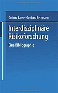 Interdisziplin?e Risikoforschung: Eine Bibliographie (Paperback, 1998)