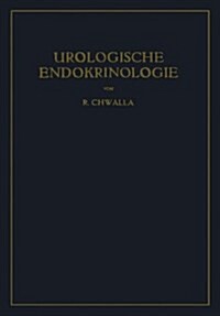 Urologische Endokrinologie: Endokrinologie Der Harn- Und Geschlechtsorgane Des Mannes Und Der Sexualit? (Paperback, Softcover Repri)