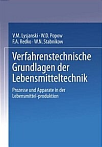 Verfahrenstechnische Grundlagen Der Lebensmitteltechnik: Prozesse Und Apparate in Der Lebensmittelproduktion (Paperback, Softcover Repri)
