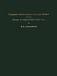 Bergmans Linear Integral Operator Method in the Theory of Compressible Fluid Flow (Paperback, Softcover Repri)