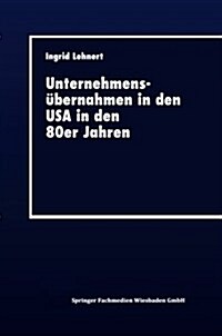 Unternehmens?ernahmen in Den USA in Den 80er Jahren: Rahmenbedingungen Und Auswirkungen (Paperback, 1997)