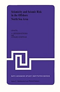 Seismicity and Seismic Risk in the Offshore North Sea Area: Proceedings of the NATO Advanced Research Workshop, Held at Utrecht, the Netherlands, June (Paperback, Softcover Repri)