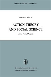 Action Theory and Social Science: Some Formal Models (Paperback, Softcover Repri)