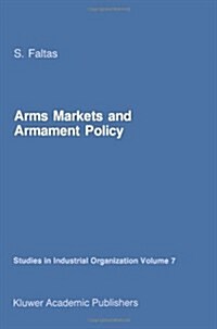 Arms Markets and Armament Policy: The Changing Structure of Naval Industries in Western Europe (Paperback, Softcover Repri)