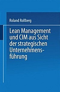 Lean Management Und CIM Aus Sicht Der Strategischen Unternehmensf?rung (Paperback, 1996)