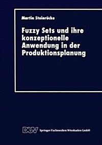 Fuzzy Sets Und Ihre Konzeptionelle Anwendung in Der Produktionsplanung (Paperback)