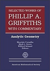 The Selected Works of Phillip A. Griffiths With Commentary (Hardcover)