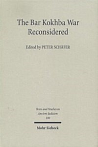 The Bar Kokhba War Reconsidered: New Perspectives on the Second Jewish Revolt Against Rome (Hardcover)