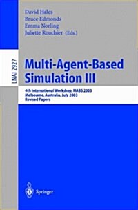 Multi-Agent-Based Simulation III: 4th International Workshop, MABS 2003, Melbourne, Australia, July 14th, 2003, Revised Papers (Paperback)