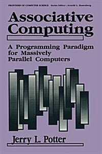 Associative Computing: A Programming Paradigm for Massively Parallel Computers (Paperback, Softcover Repri)