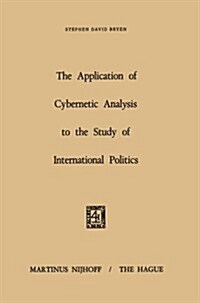 The Application of Cybernetic Analysis to the Study of International Politics (Paperback)
