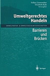 Umweltgerechtes Handeln: Barrieren Und Br?ken (Paperback, Softcover Repri)