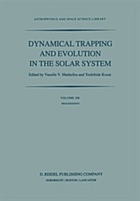 Dynamical Trapping and Evolution in the Solar System: Proceedings of the 74th Colloquium of the International Astronomical Union Held in Gerakini, Cha (Paperback, Softcover Repri)
