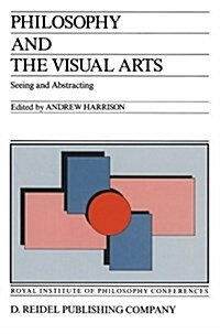 Philosophy and the Visual Arts: Seeing and Abstracting (Paperback, Softcover Repri)