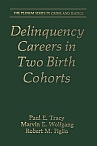 Delinquency Careers in Two Birth Cohorts (Paperback, Softcover Repri)