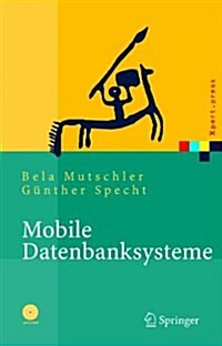 Mobile Datenbanksysteme: Architektur, Implementierung, Konzepte (Paperback, Softcover Repri)