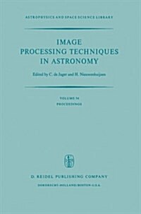 Image Processing Techniques in Astronomy: Proceedings of a Conference Held in Utrecht on March 25-27, 1975 (Paperback, Softcover Repri)