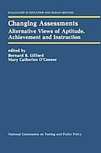 Changing Assessments: Alternative Views of Aptitude, Achievement and Instruction (Paperback, Softcover Repri)