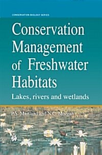 Conservation Management of Freshwater Habitats: Lakes, Rivers and Wetlands (Paperback, Softcover Repri)