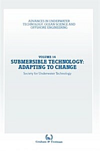 Submersible Technology: Adapting to Change: Proceedings of an International Conference (Subtech 87-- Adapting to Change) Organized Jointly by the A (Paperback, Softcover Repri)