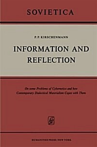 Information and Reflection: On Some Problems of Cybernetics and How Contemporary Dialectical Materialism Copes with Them (Paperback, Softcover Repri)