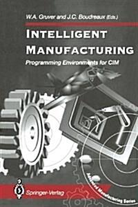 Intelligent Manufacturing: : Programming Environments for CIM (Paperback, Softcover reprint of the original 1st ed. 1993)