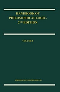Handbook of Philosophical Logic: Volume 8 (Paperback, 2, 2002. Softcover)