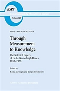 Through Measurement to Knowledge: The Selected Papers of Heike Kamerlingh Onnes 1853-1926 (Paperback, 1991)