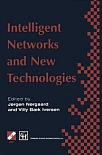 Intelligent Networks and Intelligence in Networks: Ifip Tc6 Wg6.7 International Conference on Intelligent Networks and Intelligence in Networks, 2-5 S (Paperback, 1997)