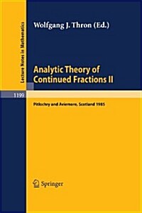 Analytic Theory of Continued Fractions II: Proceedings of a Seminar-Workshop Held in Pitlochry and Aviemore, Scotland June 13 -29, 1985 (Paperback, 1986)