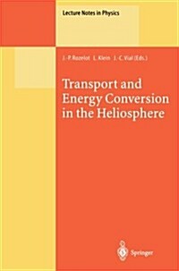 Transport and Energy Conversion in the Heliosphere: Lectures Given at the Cnrs Summer School on Solar Astrophysics, Oleron, France, 25-29 May 1998 (Paperback, Softcover Repri)