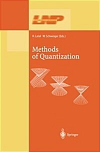 Methods of Quantization: Lectures Held at the 39. Universit?swochen F? Kern- Und Teilchenphysik, Schladming, Austria (Paperback, Softcover Repri)