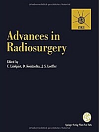 Advances in Radiosurgery: Proceedings of the 1st Congress of the International Stereotactic Radiosurgery Society, Stockholm 1993 (Paperback, Softcover Repri)