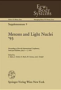 Mesons and Light Nuclei 95: Proceedings of the 6th International Conference, Str? Pod Ralskem, July 3-7, 1995 (Paperback, Softcover Repri)