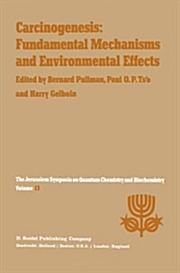 Carcinogenesis: Fundamental Mechanisms and Environmental Effects: Proceedings of the Thirteenth Jerusalem Symposium on Quantum Chemistry and Biochemis (Paperback, Softcover Repri)