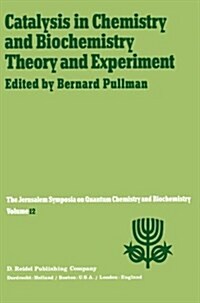 Catalysis in Chemistry and Biochemistry Theory and Experiment: Proceedings of the Twelfth Jerusalem Symposium on Quantum Chemistry and Biochemistry He (Paperback, Softcover Repri)