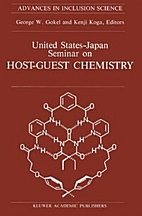 United States-Japan Seminar on Host-Guest Chemistry: Proceedings of the U.S.-Japan Seminar on Host-Guest Chemistry, Miami, Florida, U.S.A, 2-6 Novembe (Paperback, Softcover Repri)