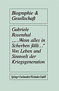 ...Wenn Alles in Scherben Fallt... : Von Leben Und Sinnwelt Der Kriegsgeneration (Paperback, 1987 ed.)