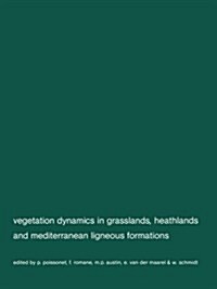 Vegetation Dynamics in Grasslans, Heathlands and Mediterranean Ligneous Formations: Symposium of the Working Groups for Succession Research on Permane (Paperback, 1981)