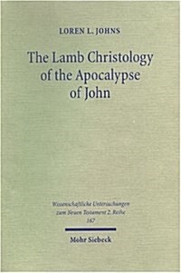 The Lamb Christology of the Apocalypse of John: An Investigation Into Its Origins and Rhetorical Force (Paperback)