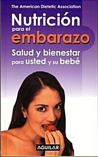 Nutricion Para El Embarazo/pregnancy Nutrition. Good Health for You And Your Baby (Paperback)