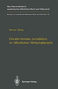 Extraterritoriale Jurisdiktion Im ?fentlichen Wirtschaftsrecht / Extraterritorial Jurisdiction in Public Economic Law (Paperback, Softcover Repri)