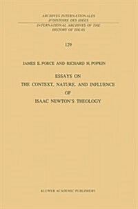 Essays on the Context, Nature, and Influence of Isaac Newtons Theology (Paperback, Softcover Repri)