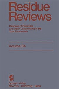 Residue Reviews: Residues of Pesticides and Other Contaminants in the Total Environment (Paperback, Softcover Repri)