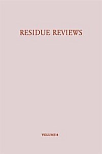 Residue Reviews / R?kstands-Berichte: Residues of Pesticides and Other Foreign Chemicals in Foods and Feeds / R?kst?de Von Pesticiden Und Anderen F (Paperback, Softcover Repri)