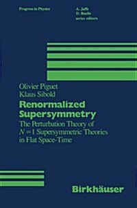 Renormalized Supersymmetry: The Perturbation Theory of N = 1 Supersymmetric Theories in Flat Space-Time (Paperback, Softcover Repri)
